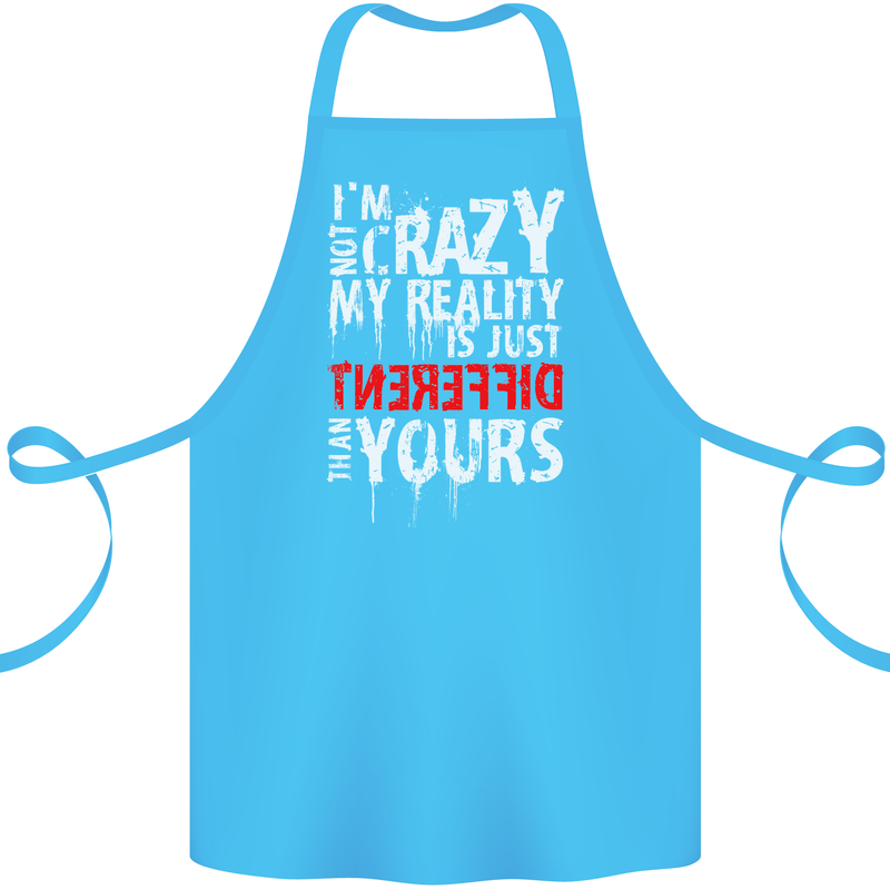 Not Crazy My Reality Is Different Cotton Apron 100% Organic Turquoise