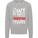 Not Crazy My Reality Is Different Kids Sweatshirt Jumper Sports Grey