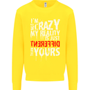 Not Crazy My Reality Is Different Kids Sweatshirt Jumper Yellow