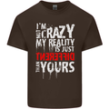 Not Crazy My Reality Is Different Kids T-Shirt Childrens Chocolate