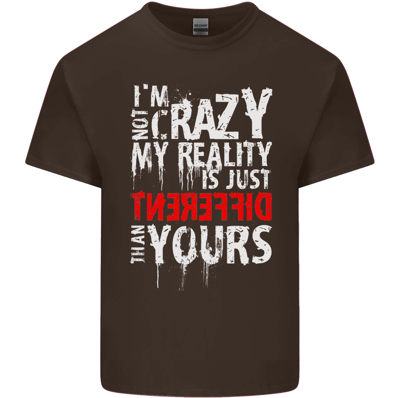 Not Crazy My Reality Is Different Kids T-Shirt Childrens Chocolate