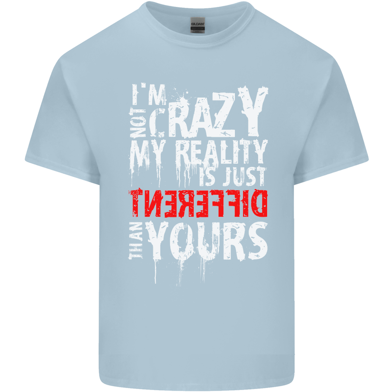 Not Crazy My Reality Is Different Kids T-Shirt Childrens Light Blue