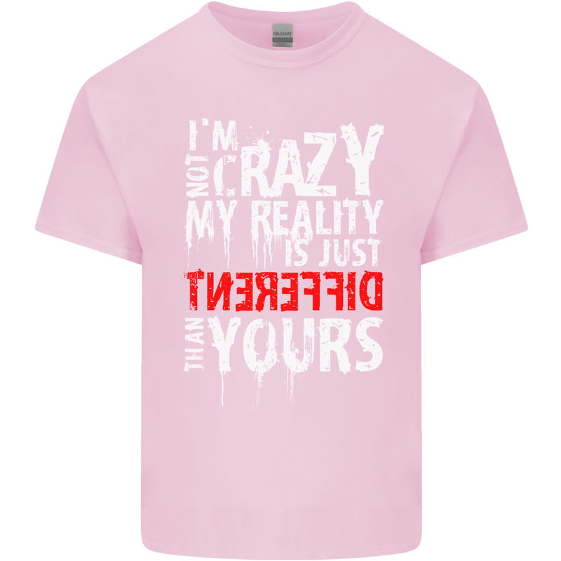 Not Crazy My Reality Is Different Kids T-Shirt Childrens Light Pink