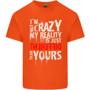 Not Crazy My Reality Is Different Kids T-Shirt Childrens Orange