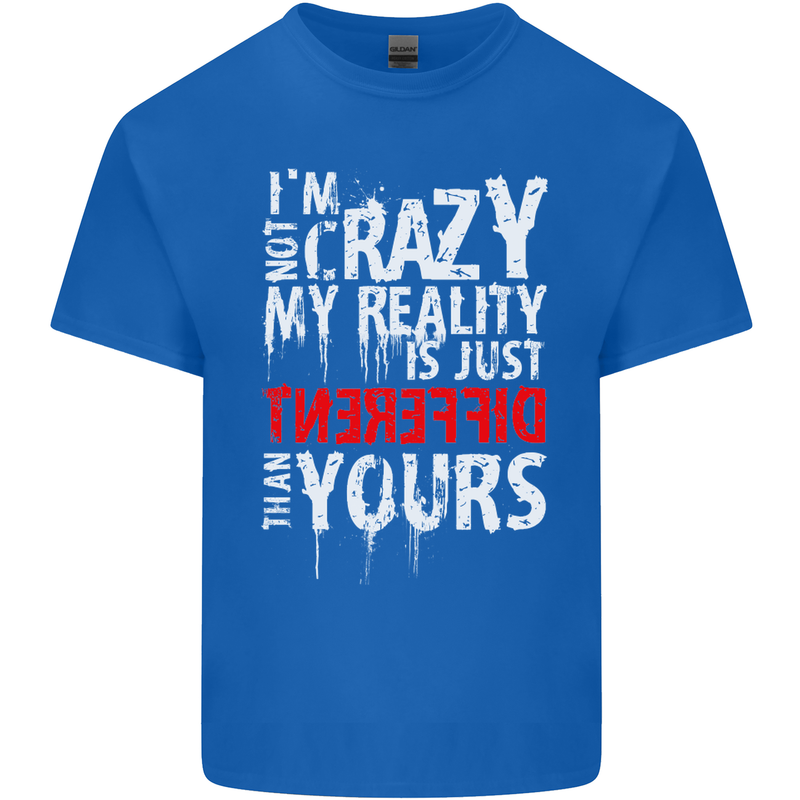 Not Crazy My Reality Is Different Kids T-Shirt Childrens Royal Blue