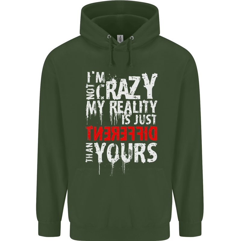 Not Crazy My Reality Is Different Mens 80% Cotton Hoodie Forest Green