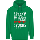 Not Crazy My Reality Is Different Mens 80% Cotton Hoodie Irish Green