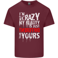 Not Crazy My Reality Is Different Mens Cotton T-Shirt Tee Top Maroon