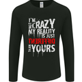 Not Crazy My Reality Is Different Mens Long Sleeve T-Shirt Black