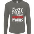 Not Crazy My Reality Is Different Mens Long Sleeve T-Shirt Charcoal