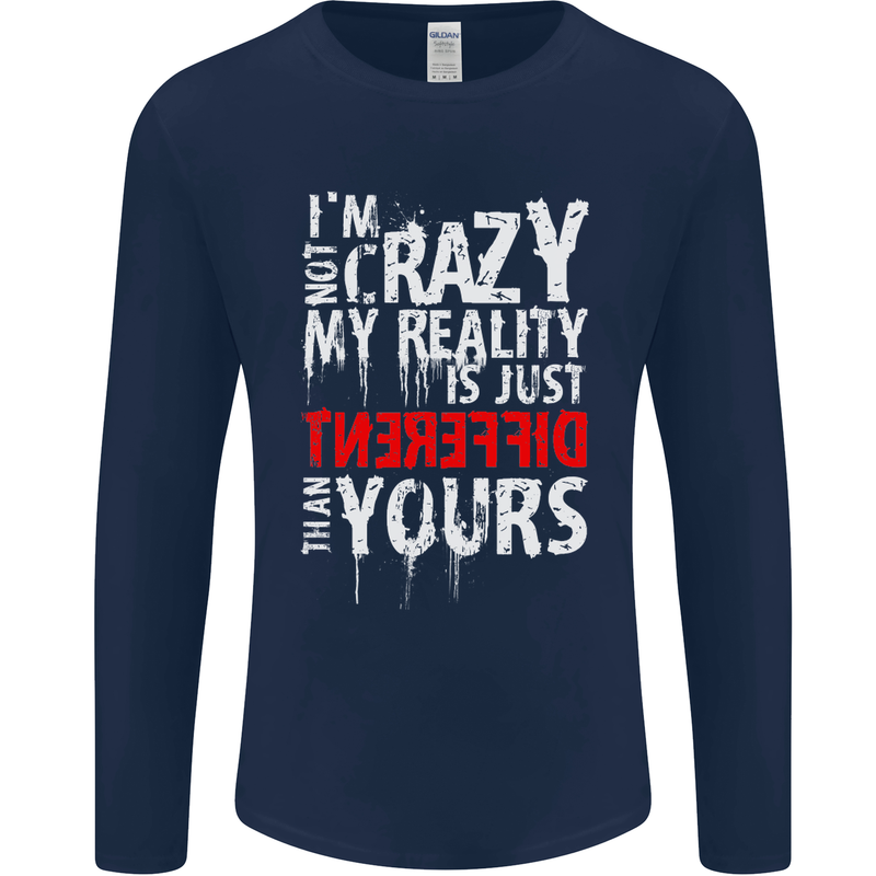 Not Crazy My Reality Is Different Mens Long Sleeve T-Shirt Navy Blue