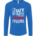 Not Crazy My Reality Is Different Mens Long Sleeve T-Shirt Royal Blue