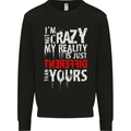 Not Crazy My Reality Is Different Mens Sweatshirt Jumper Black