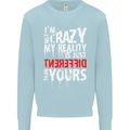 Not Crazy My Reality Is Different Mens Sweatshirt Jumper Light Blue