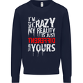 Not Crazy My Reality Is Different Mens Sweatshirt Jumper Navy Blue