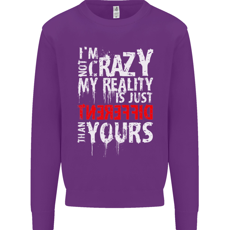 Not Crazy My Reality Is Different Mens Sweatshirt Jumper Purple