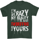 Not Crazy My Reality Is Different Mens T-Shirt Cotton Gildan Forest Green