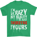 Not Crazy My Reality Is Different Mens T-Shirt Cotton Gildan Irish Green