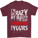 Not Crazy My Reality Is Different Mens T-Shirt Cotton Gildan Maroon
