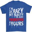 Not Crazy My Reality Is Different Mens T-Shirt Cotton Gildan Royal Blue