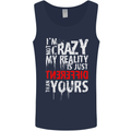 Not Crazy My Reality Is Different Mens Vest Tank Top Navy Blue