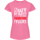 Not Crazy My Reality Is Different Womens Petite Cut T-Shirt Azalea