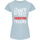 Not Crazy My Reality Is Different Womens Petite Cut T-Shirt Light Blue