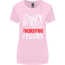 Not Crazy My Reality Is Different Womens Wider Cut T-Shirt Light Pink