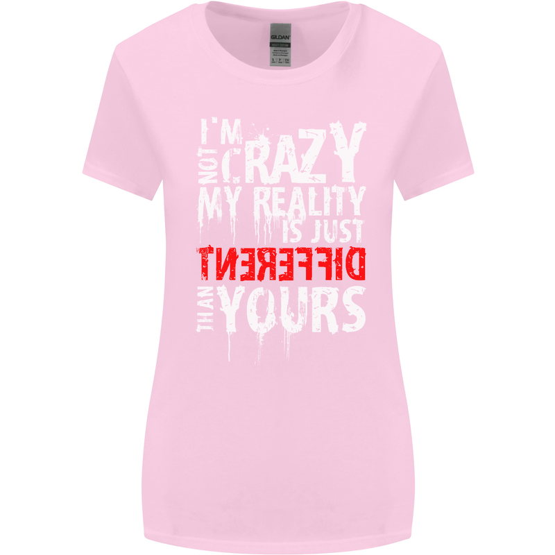 Not Crazy My Reality Is Different Womens Wider Cut T-Shirt Light Pink