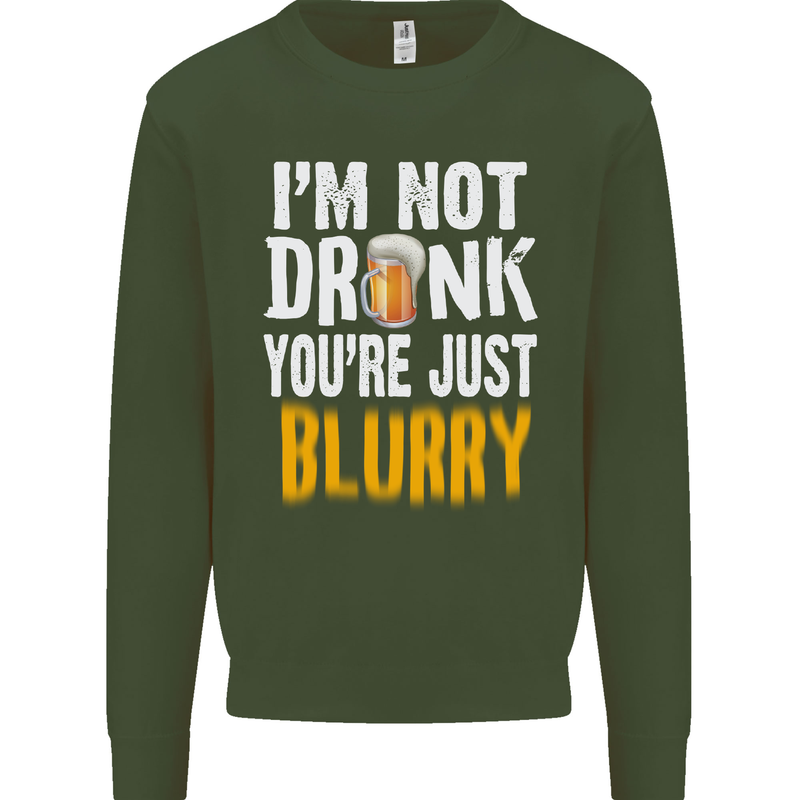 Not Drunk You're Blurry Funny Beer Alcohol Mens Sweatshirt Jumper Forest Green