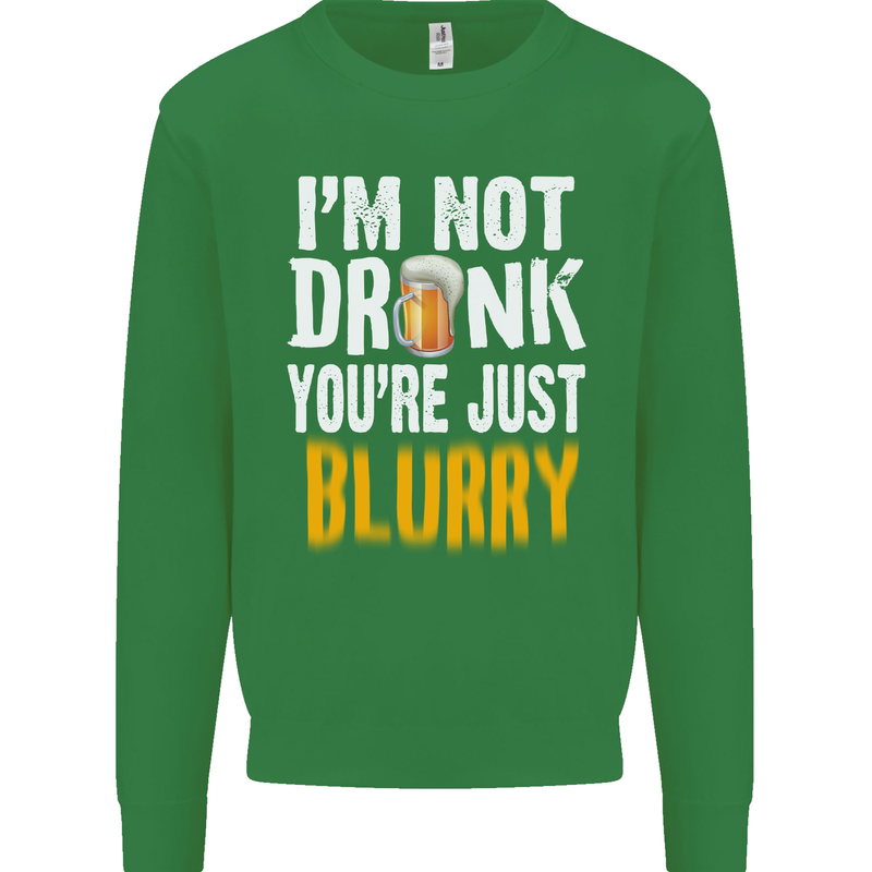 Not Drunk You're Blurry Funny Beer Alcohol Mens Sweatshirt Jumper Irish Green