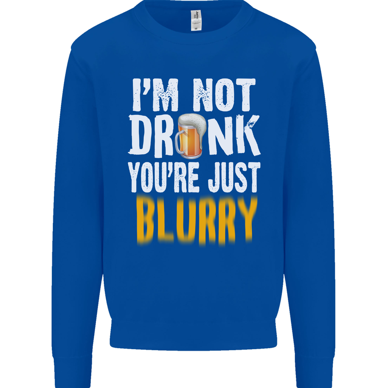Not Drunk You're Blurry Funny Beer Alcohol Mens Sweatshirt Jumper Royal Blue
