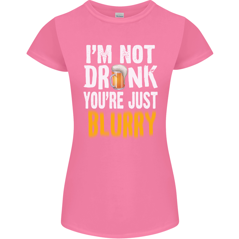 Not Drunk You're Blurry Funny Beer Alcohol Womens Petite Cut T-Shirt Azalea