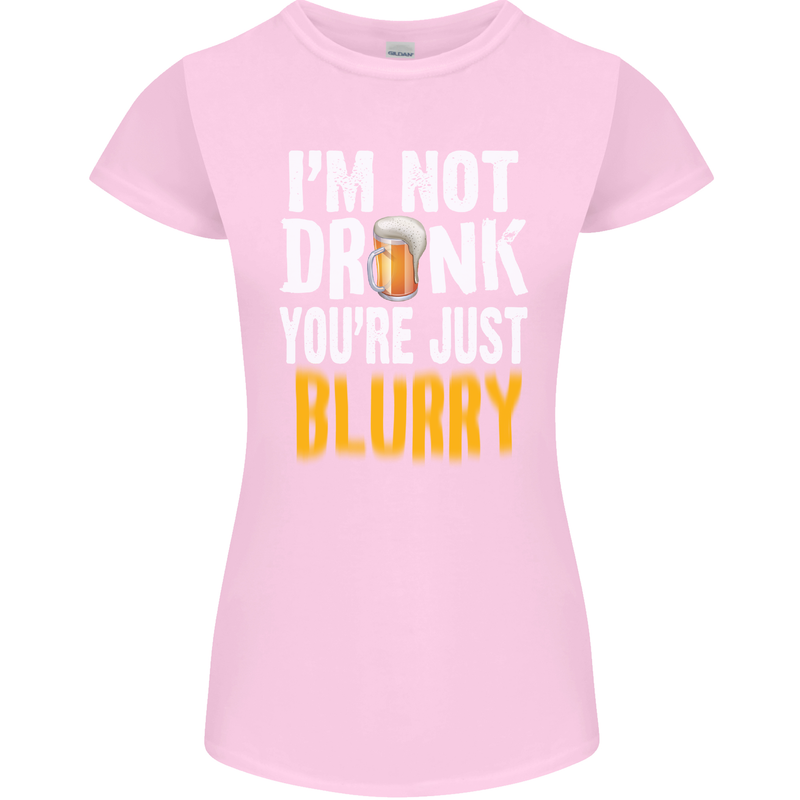 Not Drunk You're Blurry Funny Beer Alcohol Womens Petite Cut T-Shirt Light Pink