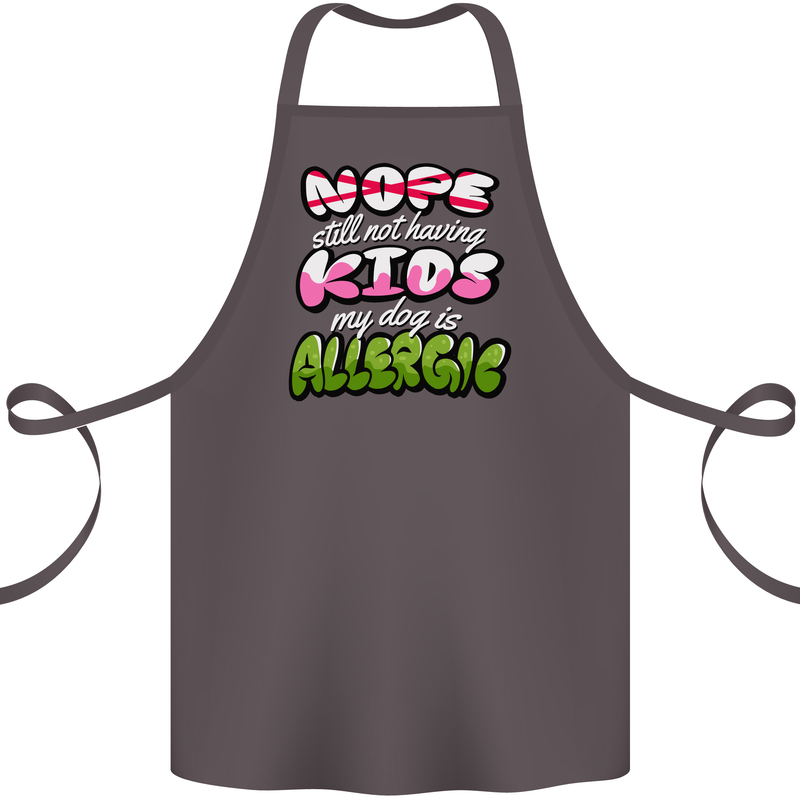 Not Having Kids the Dog is Allergic Funny Cotton Apron 100% Organic Dark Grey