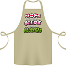 Not Having Kids the Dog is Allergic Funny Cotton Apron 100% Organic Khaki