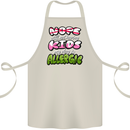 Not Having Kids the Dog is Allergic Funny Cotton Apron 100% Organic Natural
