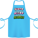 Not Having Kids the Dog is Allergic Funny Cotton Apron 100% Organic Turquoise