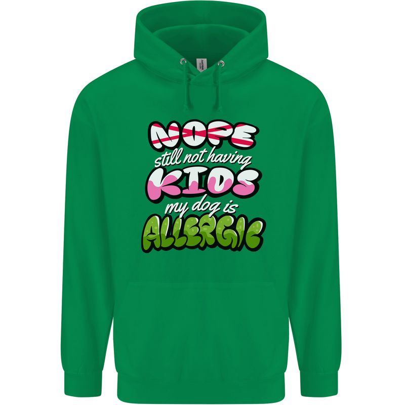 Not Having Kids the Dog is Allergic Funny Mens 80% Cotton Hoodie Irish Green