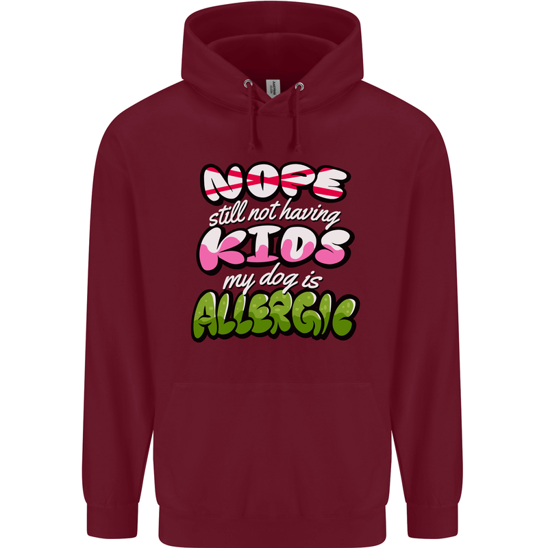 Not Having Kids the Dog is Allergic Funny Mens 80% Cotton Hoodie Maroon