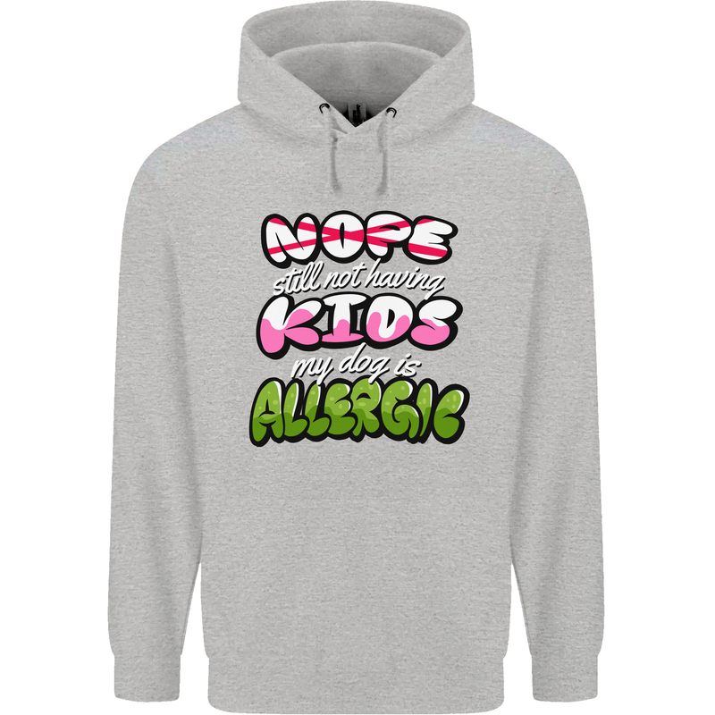 Not Having Kids the Dog is Allergic Funny Mens 80% Cotton Hoodie Sports Grey