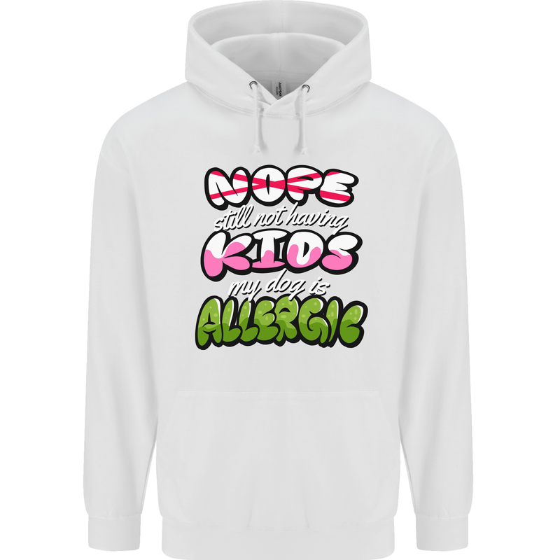 Not Having Kids the Dog is Allergic Funny Mens 80% Cotton Hoodie White
