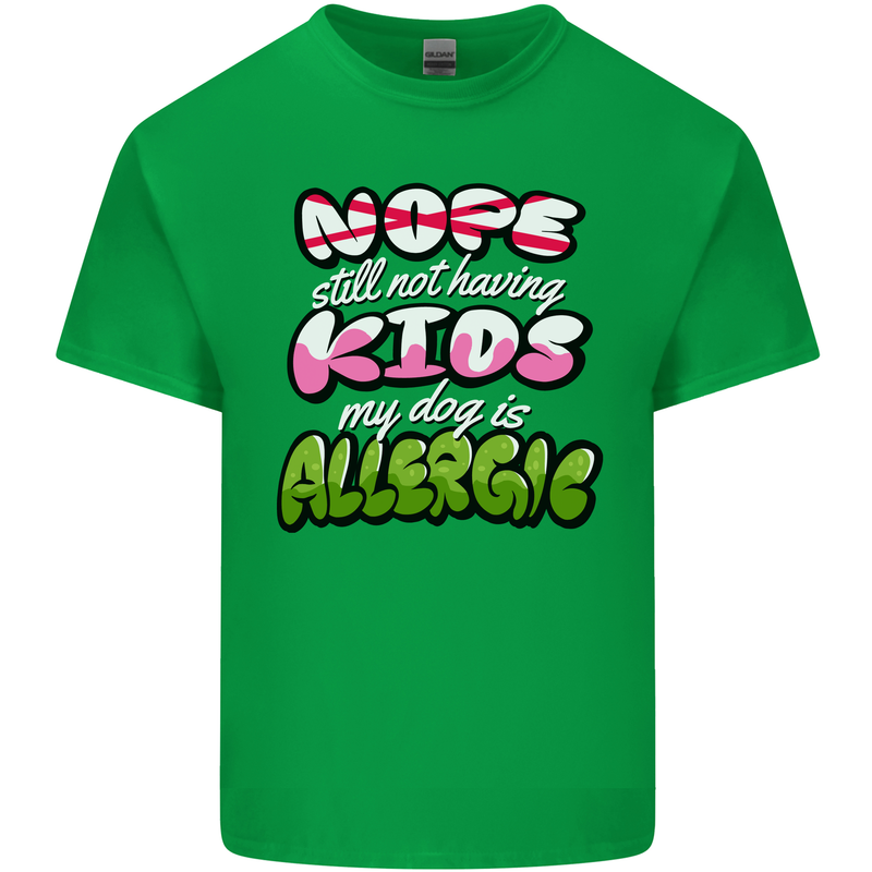 Not Having Kids the Dog is Allergic Funny Mens Cotton T-Shirt Tee Top Irish Green