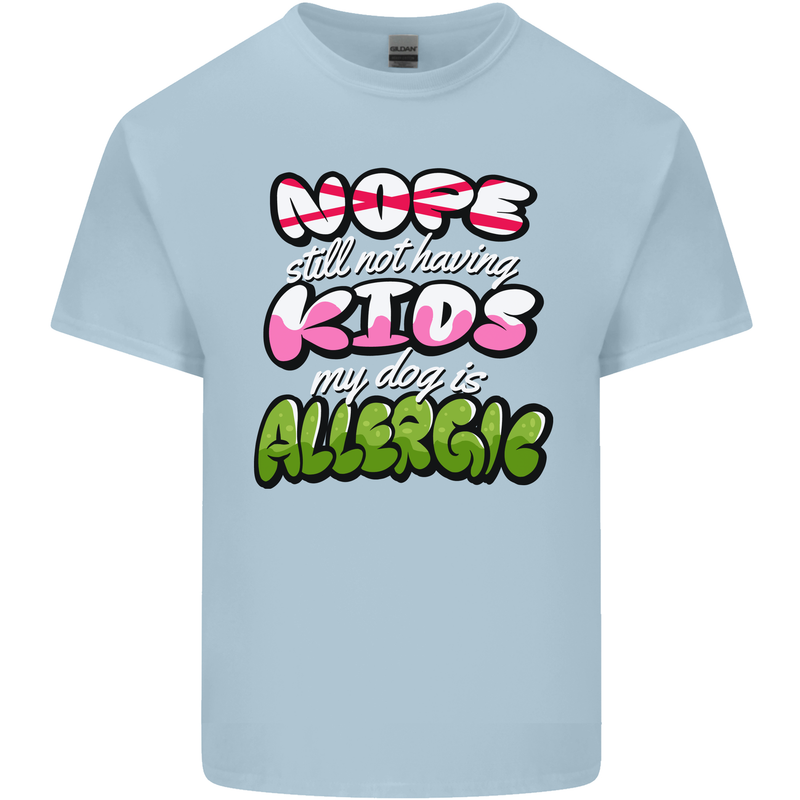 Not Having Kids the Dog is Allergic Funny Mens Cotton T-Shirt Tee Top Light Blue