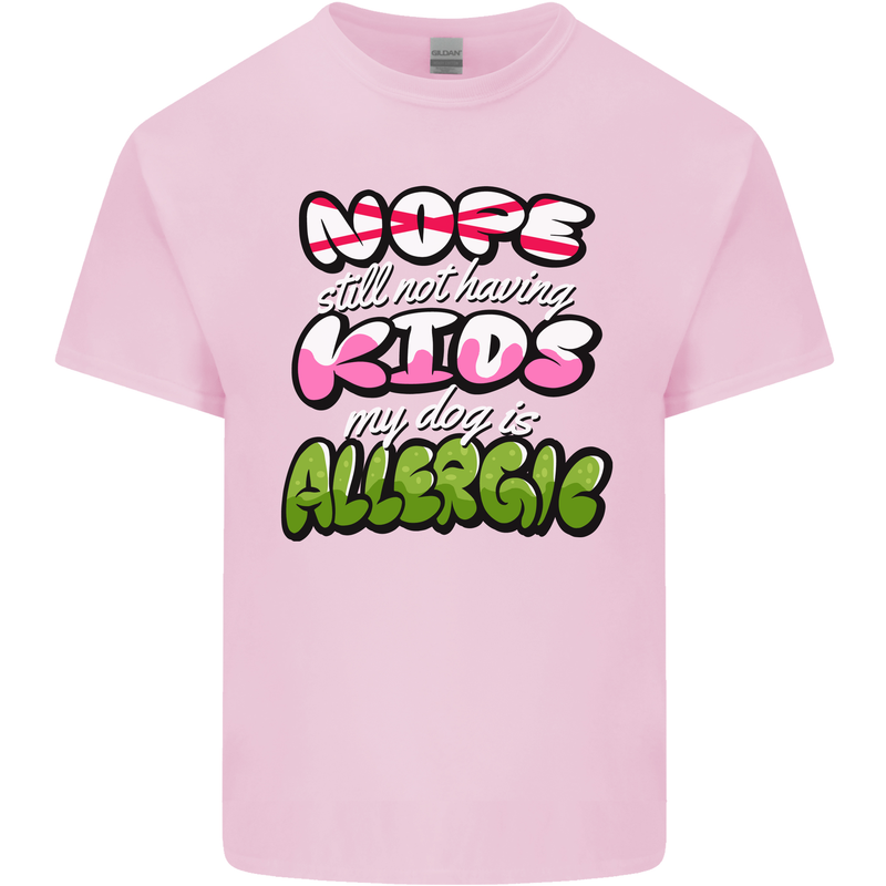 Not Having Kids the Dog is Allergic Funny Mens Cotton T-Shirt Tee Top Light Pink