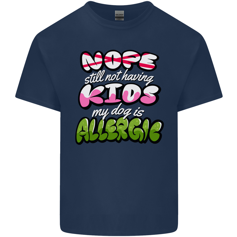 Not Having Kids the Dog is Allergic Funny Mens Cotton T-Shirt Tee Top Navy Blue