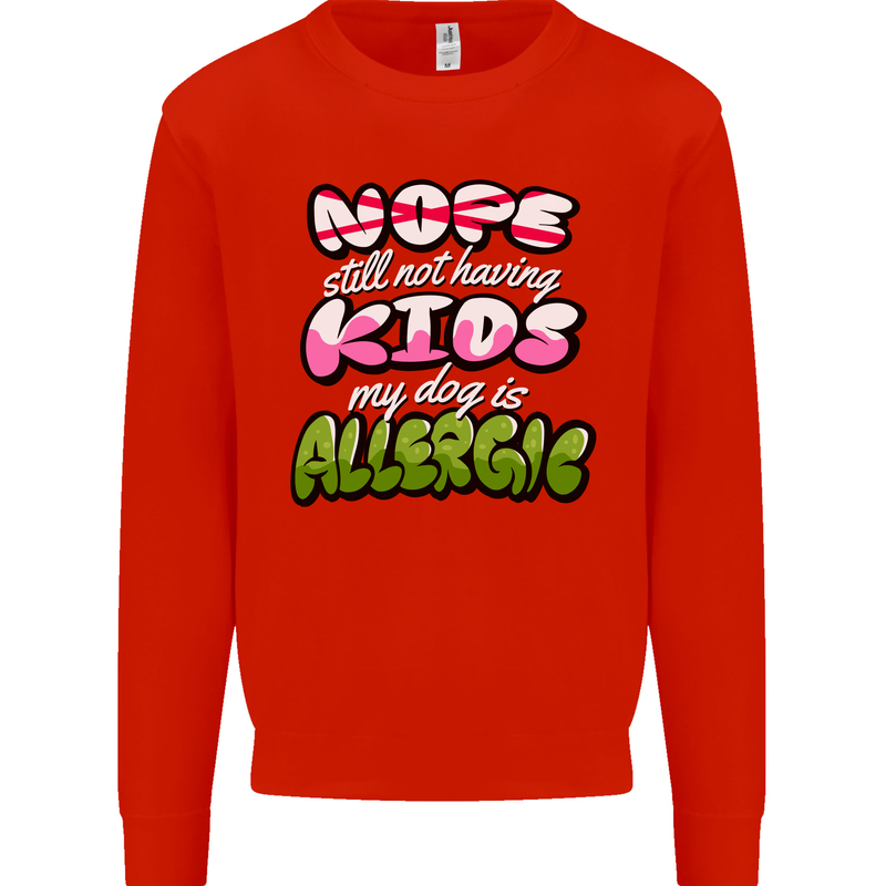 Not Having Kids the Dog is Allergic Funny Mens Sweatshirt Jumper Bright Red