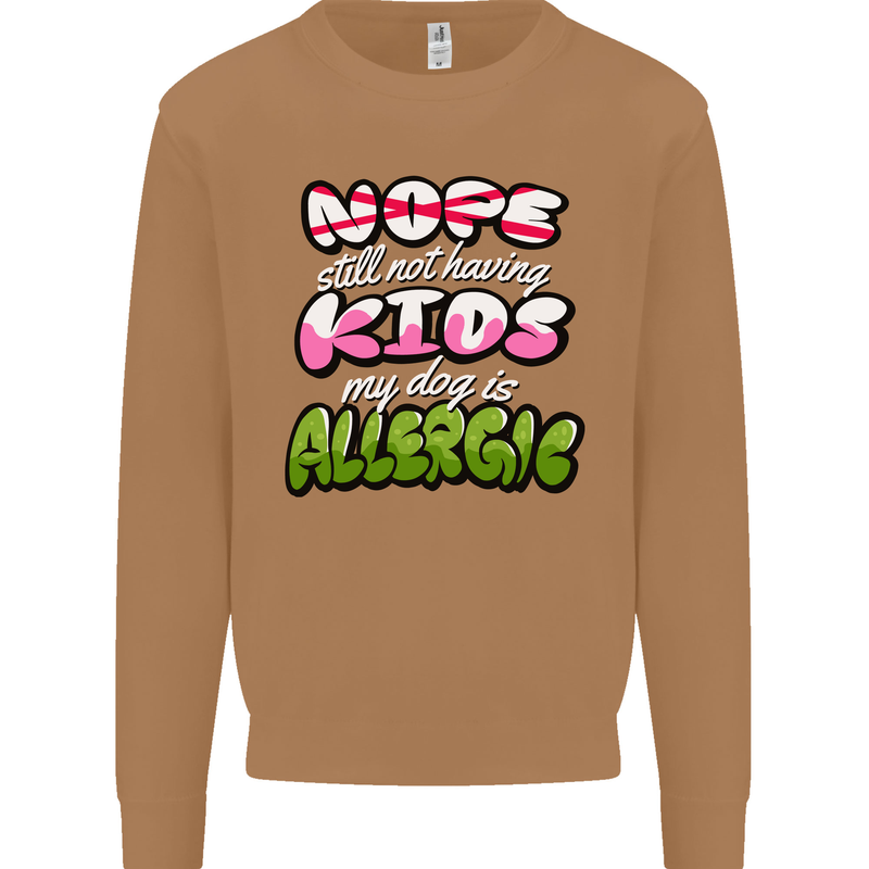 Not Having Kids the Dog is Allergic Funny Mens Sweatshirt Jumper Caramel Latte