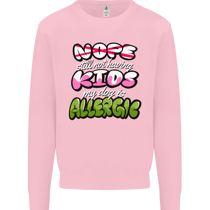 Not Having Kids the Dog is Allergic Funny Mens Sweatshirt Jumper Light Pink