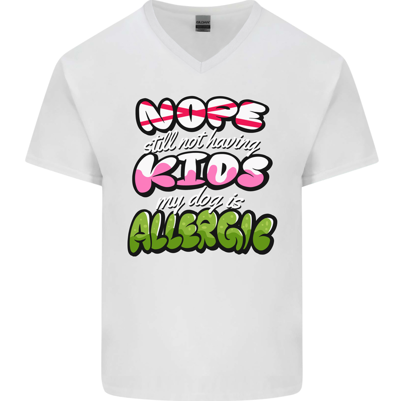 Not Having Kids the Dog is Allergic Funny Mens V-Neck Cotton T-Shirt White